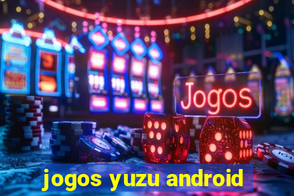 jogos yuzu android