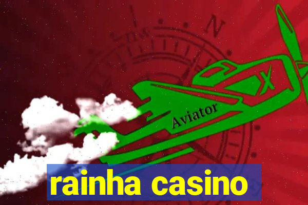 rainha casino