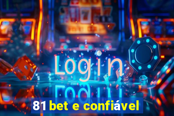 81 bet e confiável