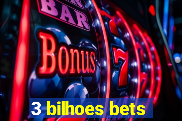 3 bilhoes bets