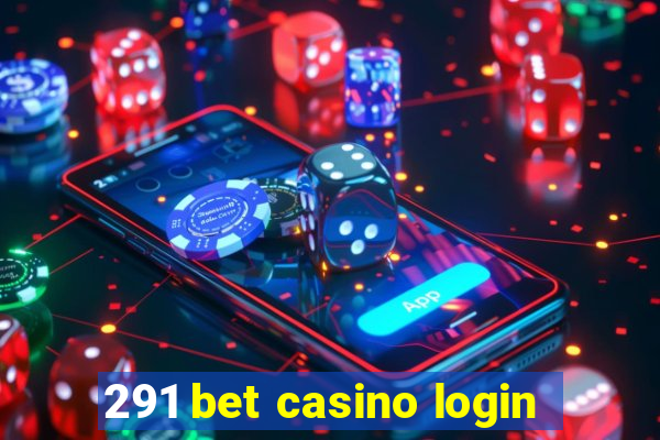 291 bet casino login