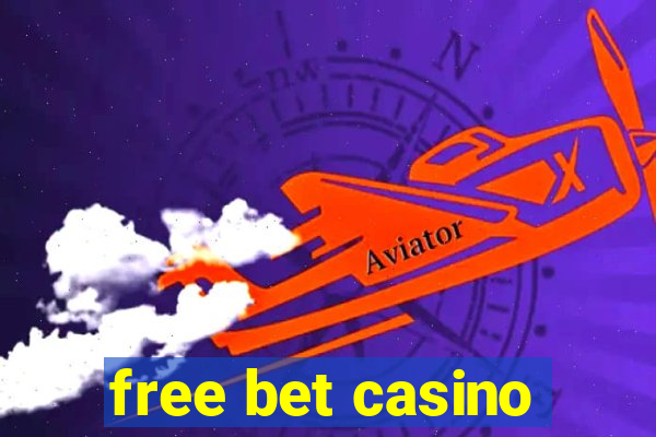 free bet casino