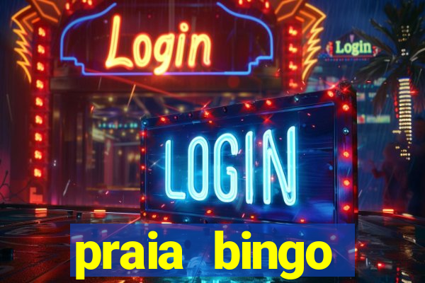 praia bingo dinheiro infinito 2022