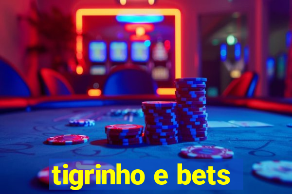 tigrinho e bets