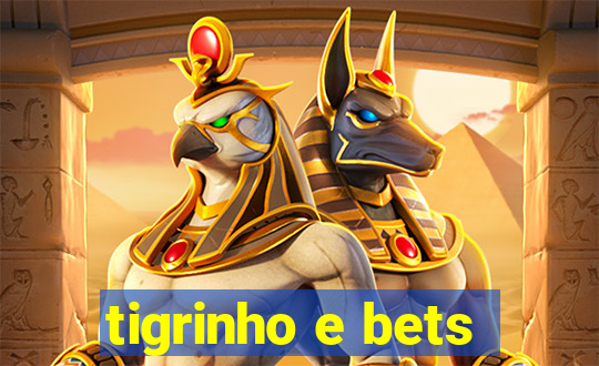 tigrinho e bets