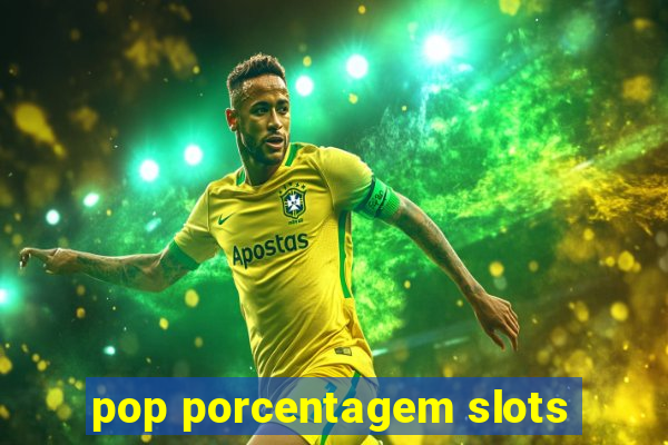 pop porcentagem slots