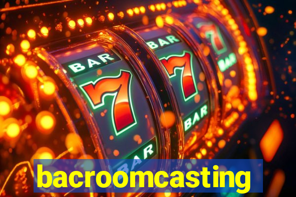 bacroomcasting