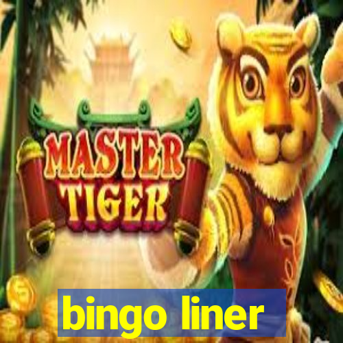 bingo liner