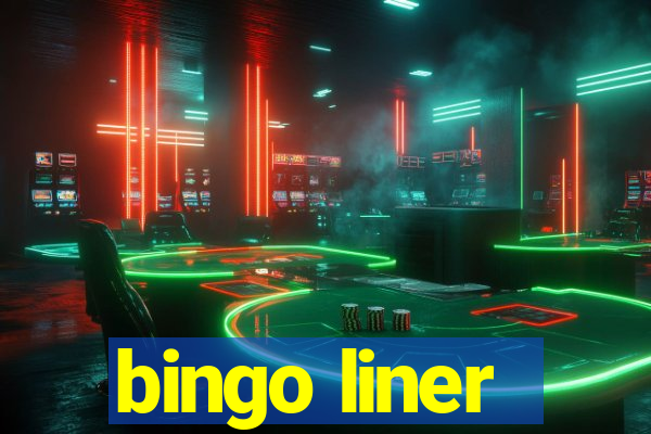 bingo liner