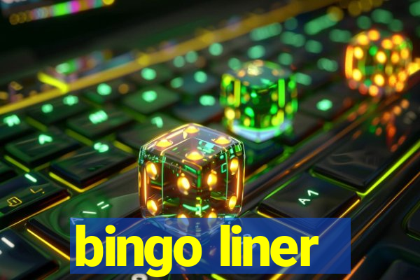 bingo liner