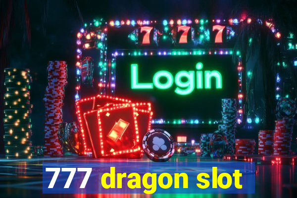 777 dragon slot