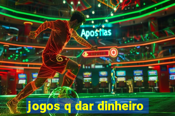 jogos q dar dinheiro