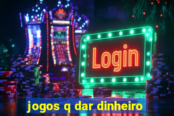 jogos q dar dinheiro