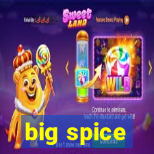 big spice