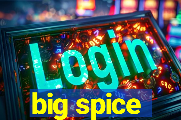 big spice