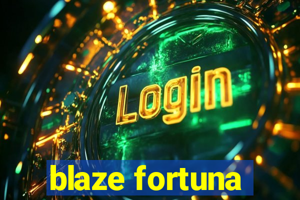 blaze fortuna