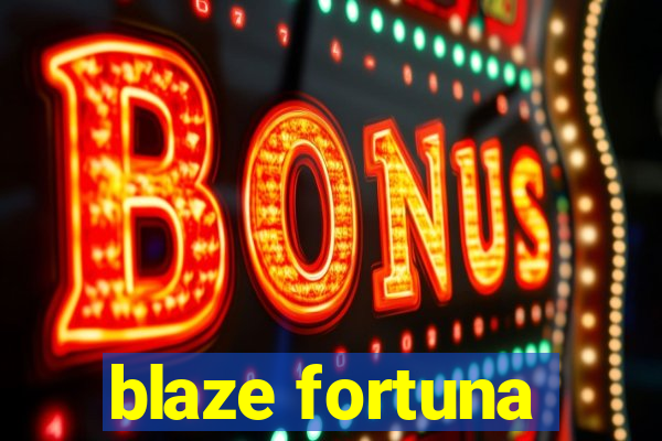 blaze fortuna