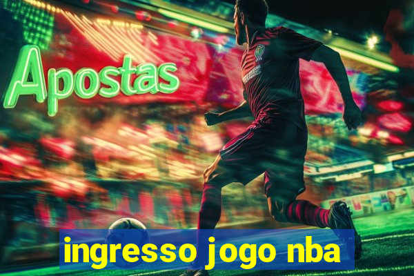 ingresso jogo nba