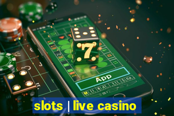 slots | live casino