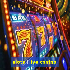 slots | live casino