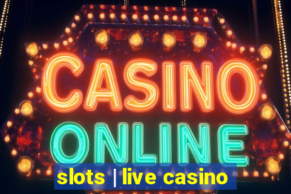 slots | live casino