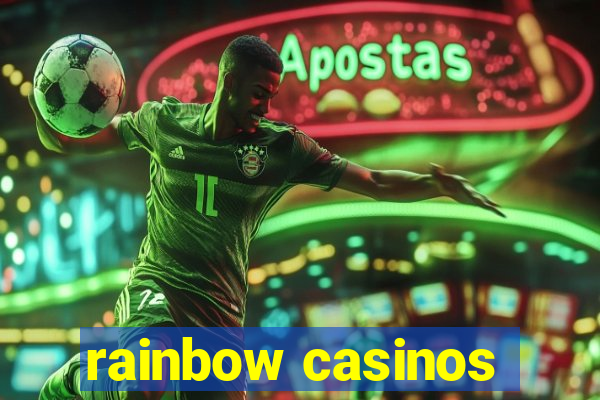 rainbow casinos