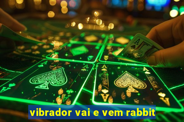 vibrador vai e vem rabbit