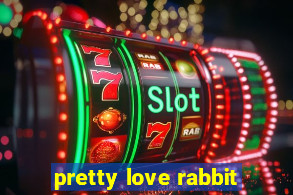 pretty love rabbit