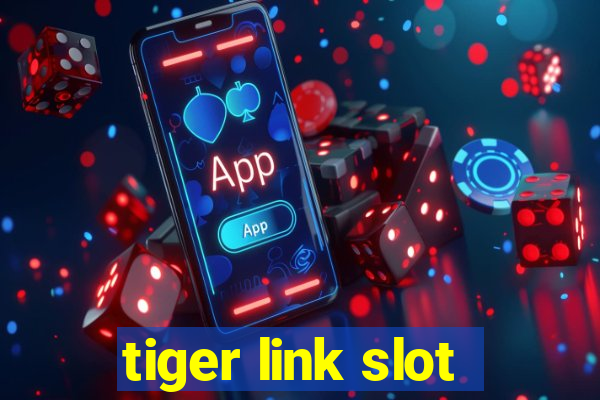 tiger link slot