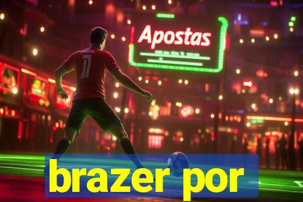 brazer por