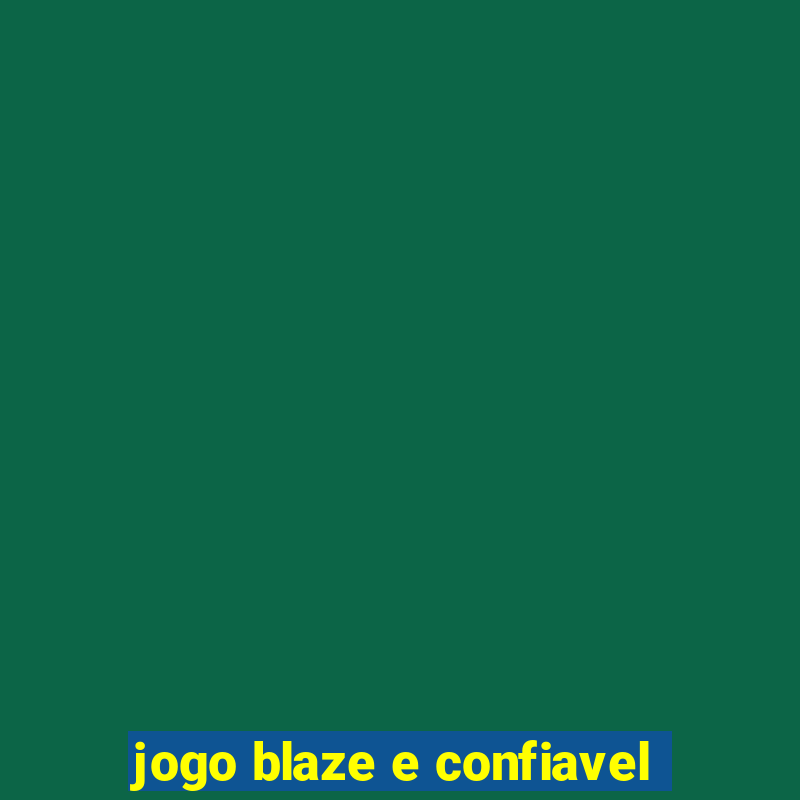 jogo blaze e confiavel