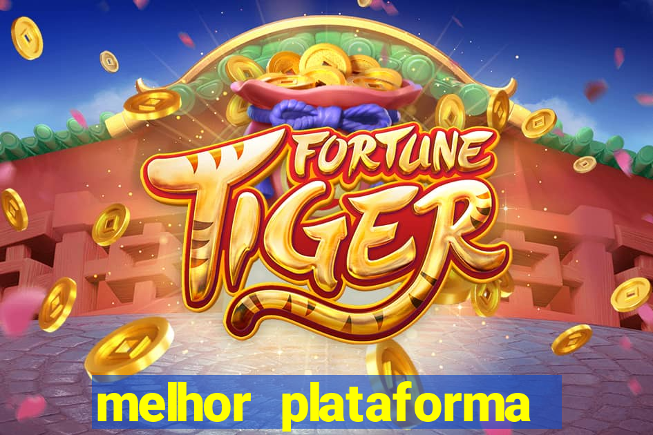 melhor plataforma para jogar o jogo do tigre