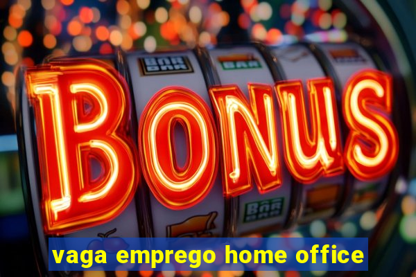 vaga emprego home office