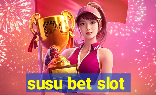 susu bet slot