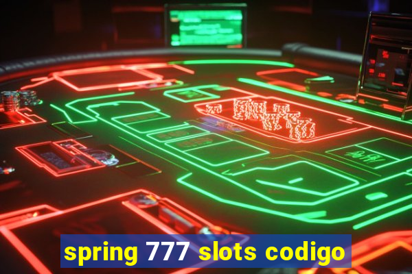 spring 777 slots codigo