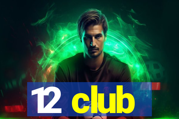 12 club