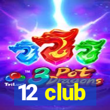 12 club