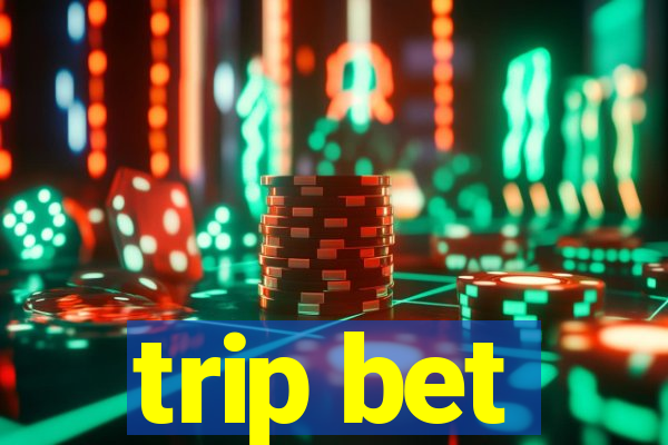 trip bet