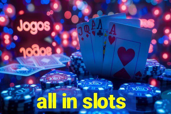 all in slots