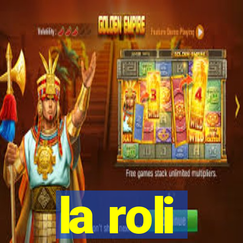 la roli