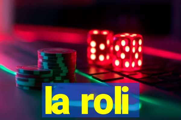 la roli