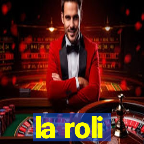 la roli