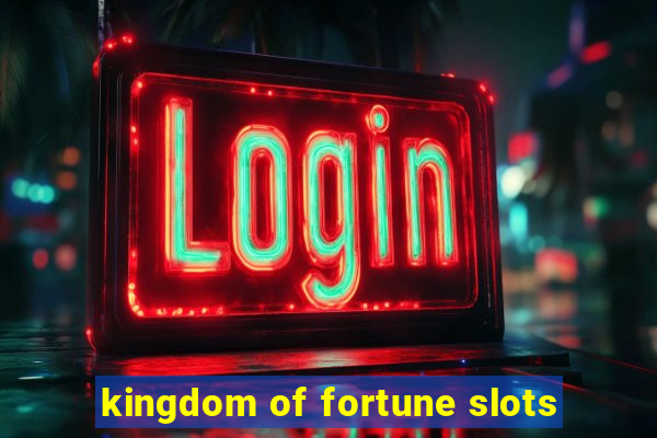 kingdom of fortune slots