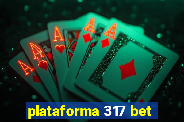 plataforma 317 bet