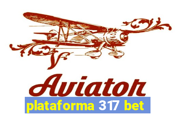 plataforma 317 bet