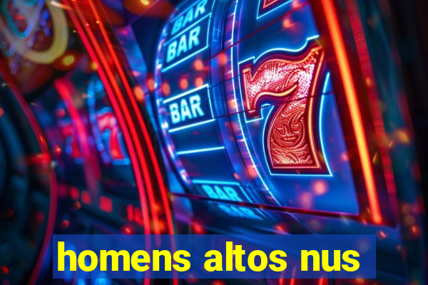 homens altos nus