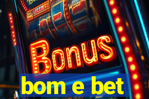 bom e bet