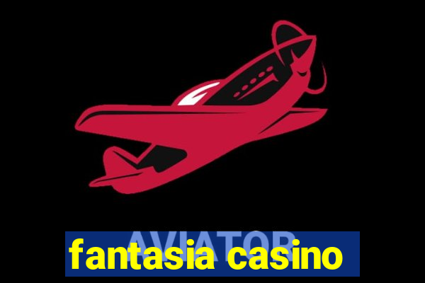 fantasia casino