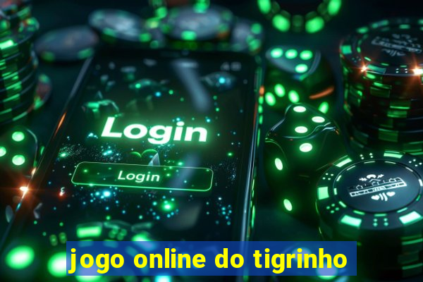 jogo online do tigrinho