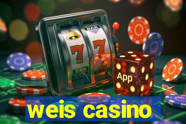 weis casino